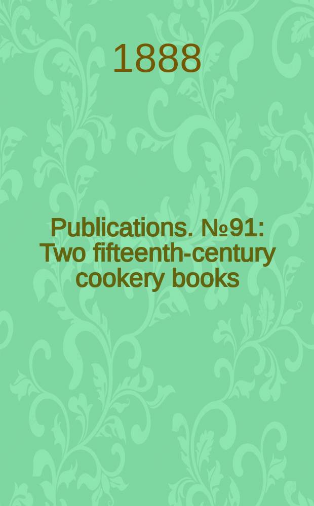 [Publications]. №91 : Two fifteenth-century cookery books