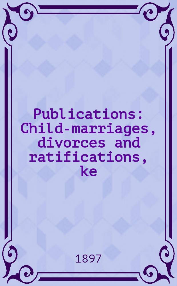 [Publications] : Child-marriages, divorces and ratifications, ke