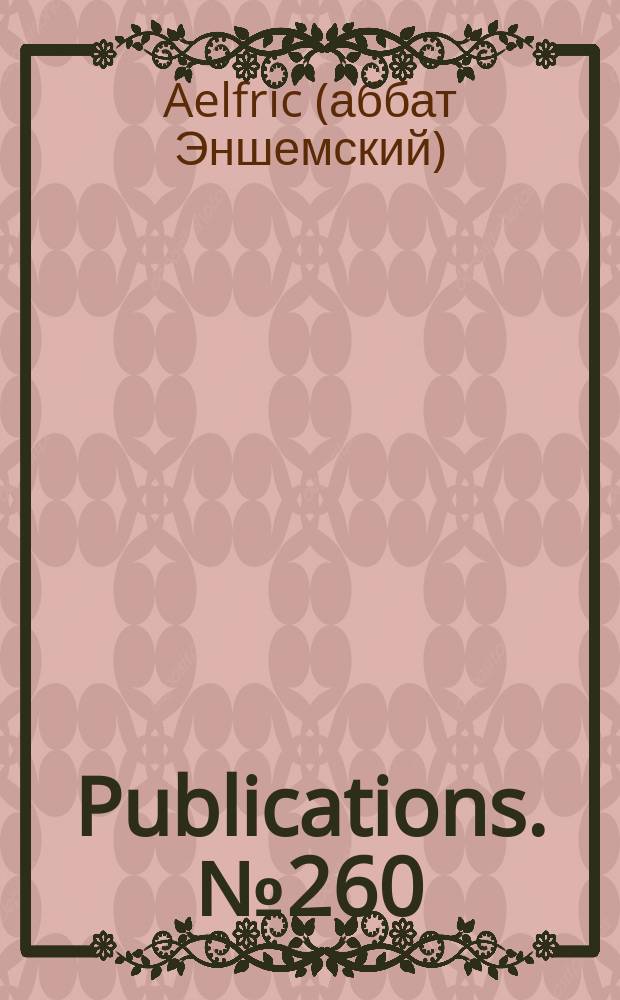 [Publications]. №260 : Homilies of Ælfric