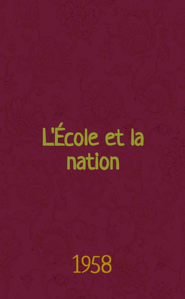 L'École et la nation : Revue mensuelle éditée par le Parti communiste français. Année7 1958, №73