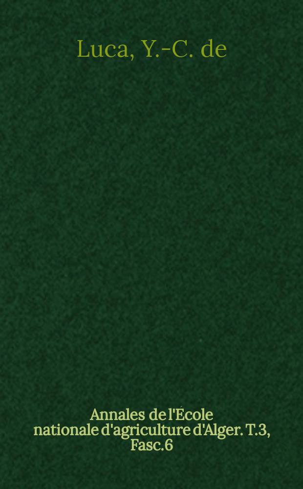 Annales de l'École nationale d'agriculture d'Alger. T.3, Fasc.6 : Contributions aux Bruchides (Col.) d'Algérie