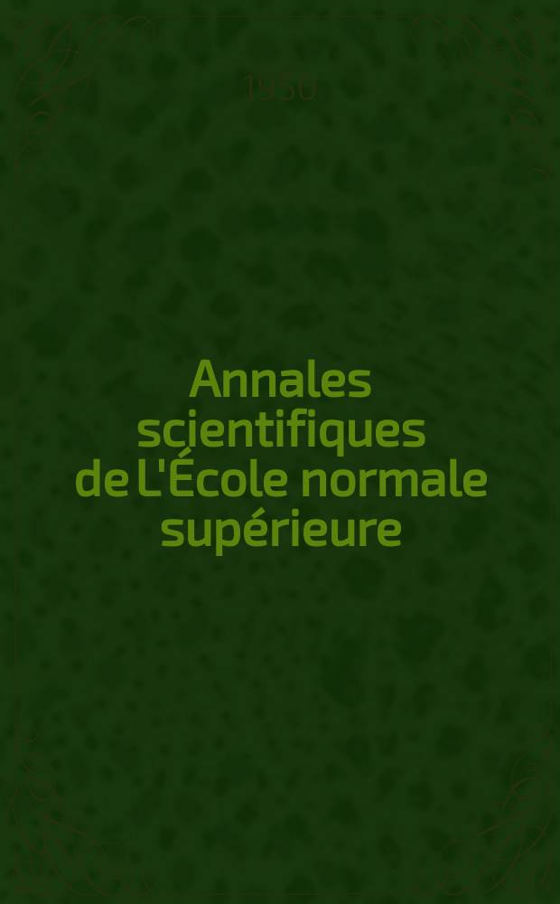 Annales scientifiques de L'École normale supérieure : Publ. sous les auspices du ministre de l'instruction publique par m. L. Pasteur. T.67, Fasc.3