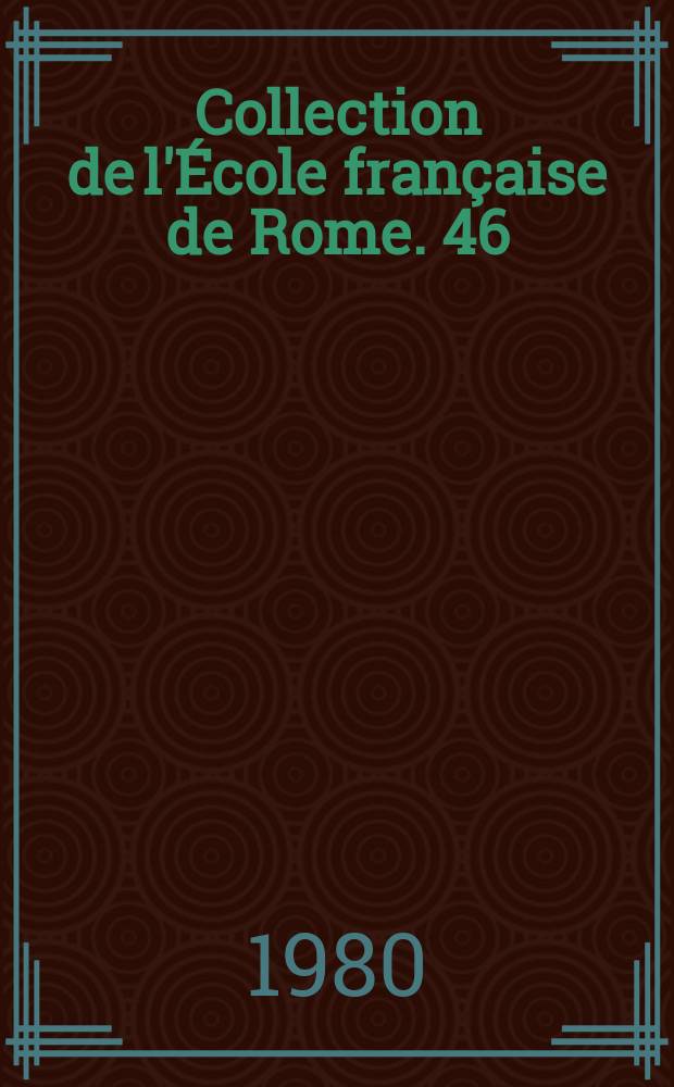 Collection de l'École française de Rome. 46 : La Fiscalité et ses implications sociales en Italie et en France aux XVII-e et XVIII-e siècles