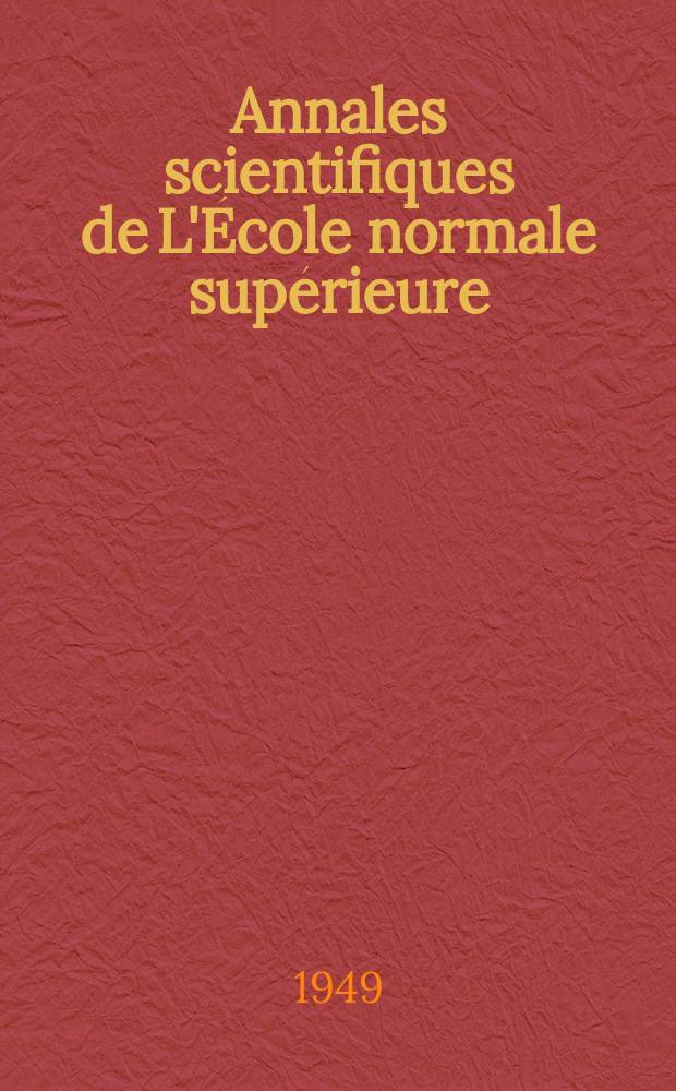 Annales scientifiques de L'École normale supérieure : Publ. sous les auspices du ministre de l'instruction publique par m. L. Pasteur. T.66, Fasc.2