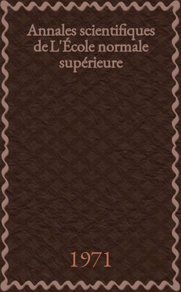 Annales scientifiques de L'École normale supérieure : Publ. sous les auspices du ministre de l'instruction publique par m. L. Pasteur. T.4, Fasc.4