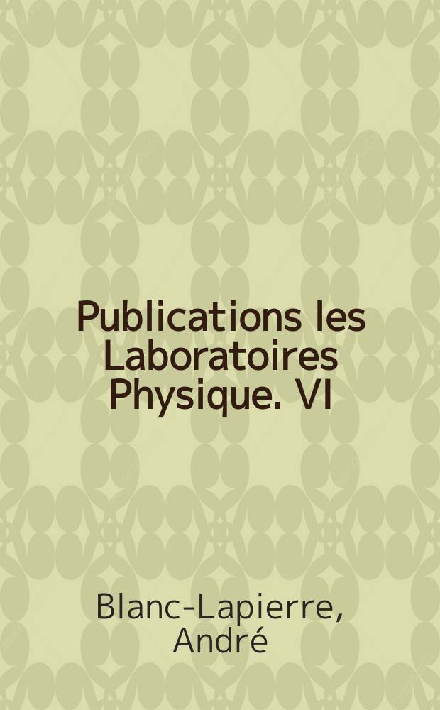 Publications les Laboratoires Physique. VI : Étude expérimentale de l'effet de grenaille pur Application à l'amplification des courants photoélectriques très faibles