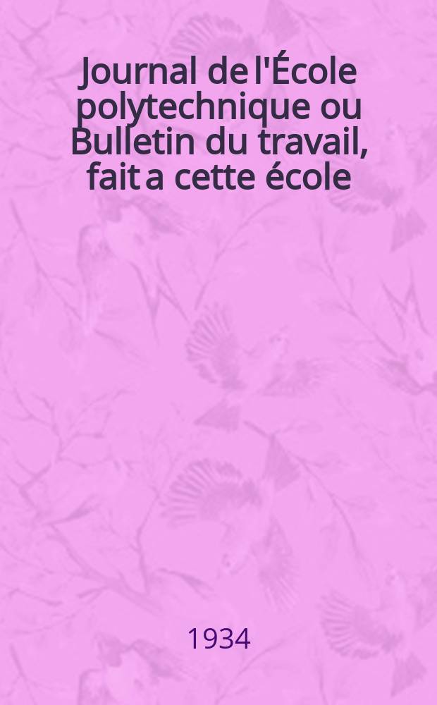 Journal de l'École polytechnique ou Bulletin du travail, fait a cette école : Publié par le Conseil d'instruction et administration de cet établissement. Cahier32