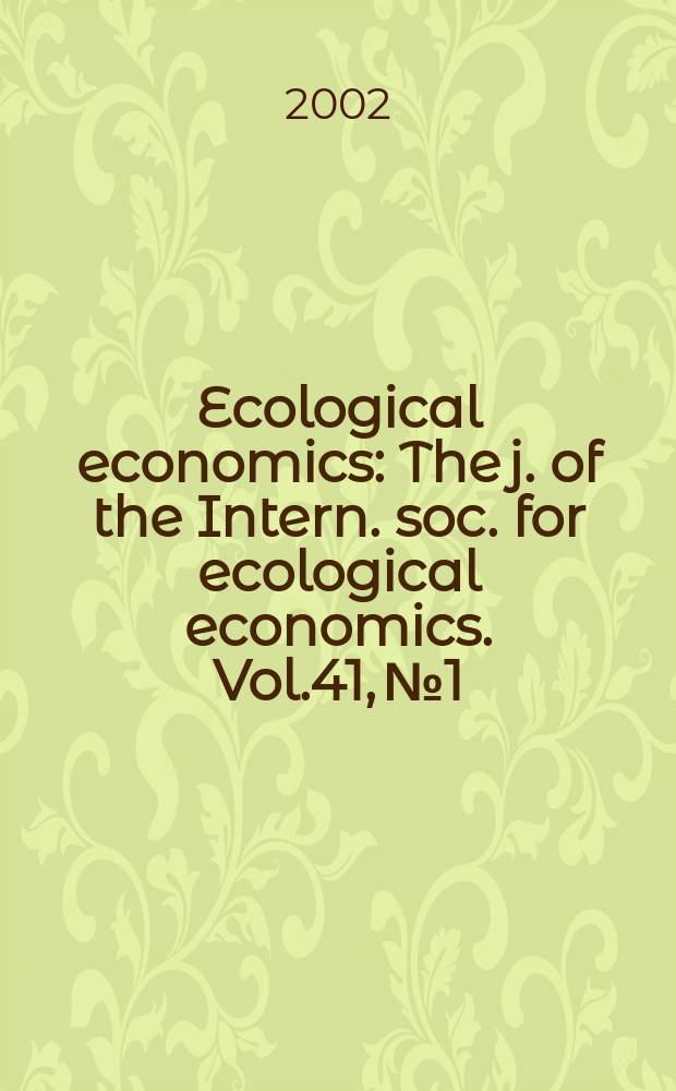 Ecological economics : The j. of the Intern. soc. for ecological economics. Vol.41, №1