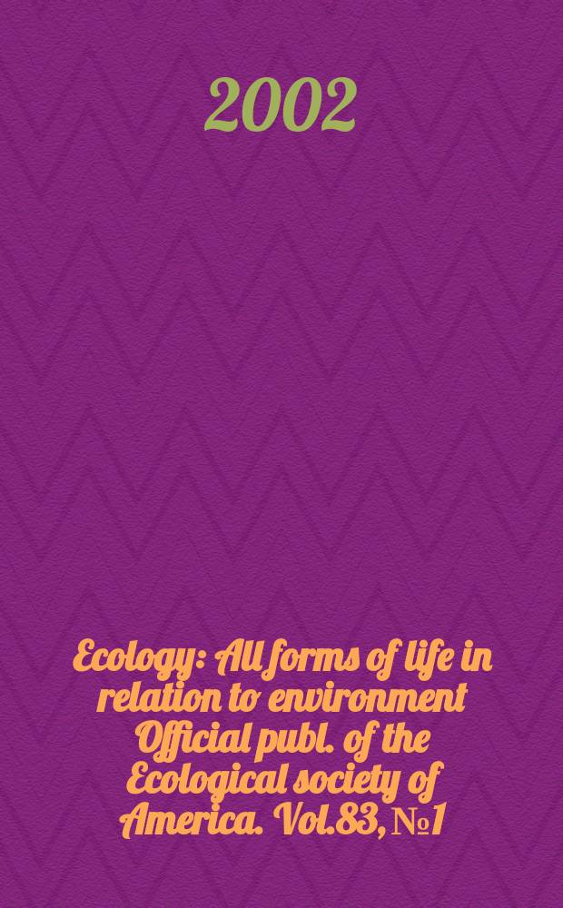 Ecology : All forms of life in relation to environment Official publ. of the Ecological society of America. Vol.83, №1