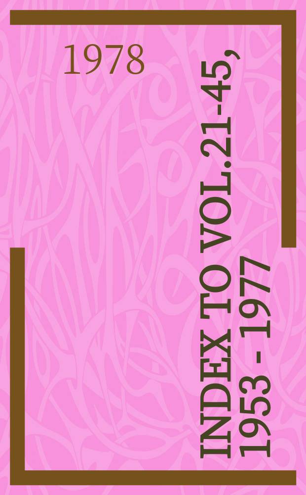 Index to Vol.21-45, 1953 - 1977