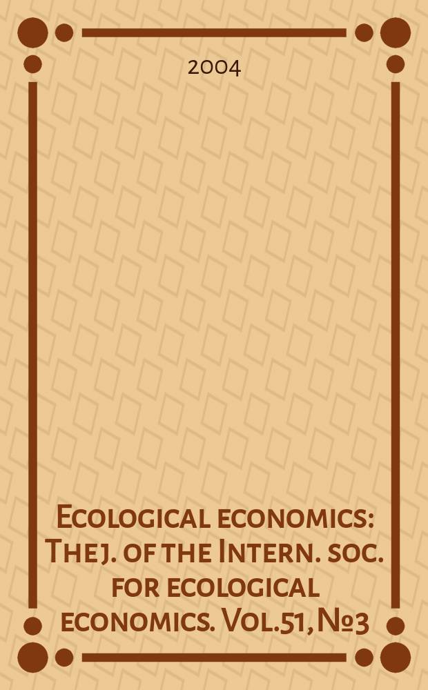 Ecological economics : The j. of the Intern. soc. for ecological economics. Vol.51, №3/4