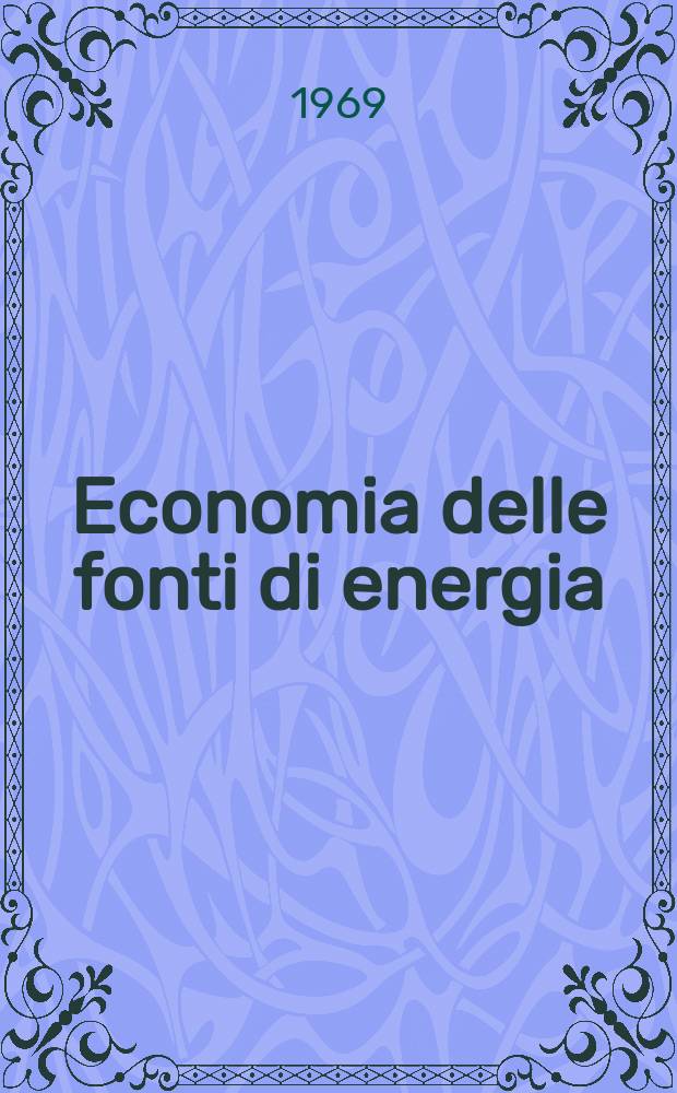 Economia delle fonti di energia : Rivista quadrimestrale dell Inst. di economia delle fonti di energia Univ. L. Bocconi
