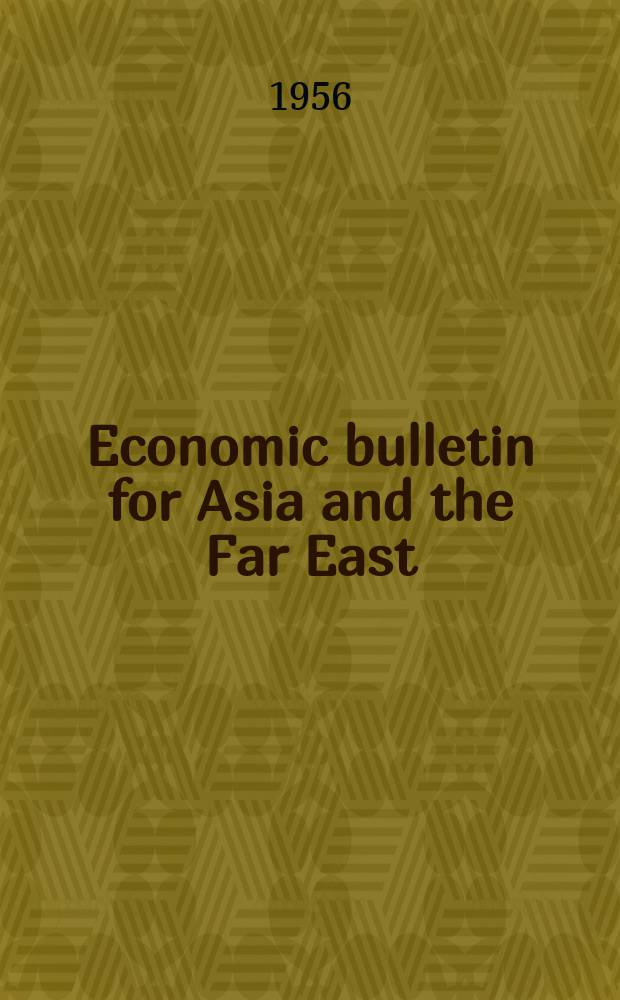 Economic bulletin for Asia and the Far East : Prep. by the Secretariat Economic commis. for Asia and the Far East. Vol. 7, № 3 : (Policies and means of implementation)