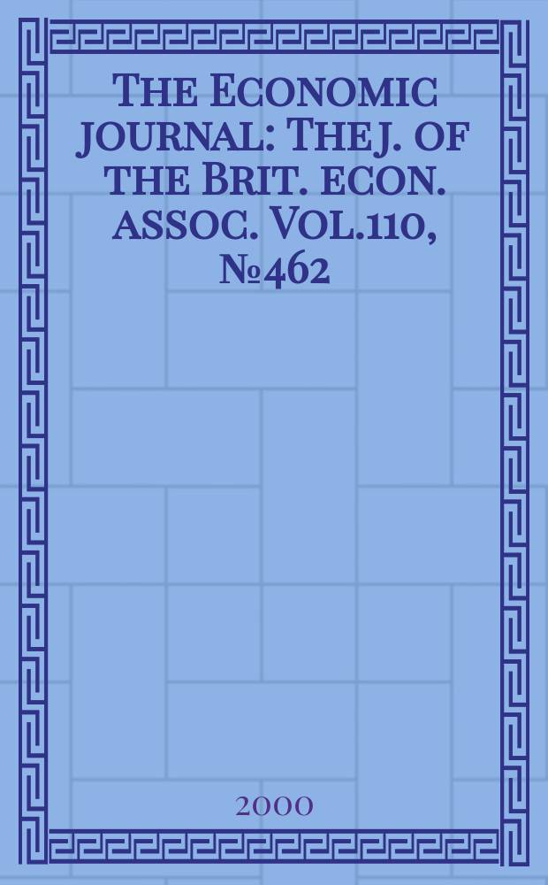 The Economic journal : The j. of the Brit. econ. assoc. Vol.110, №462