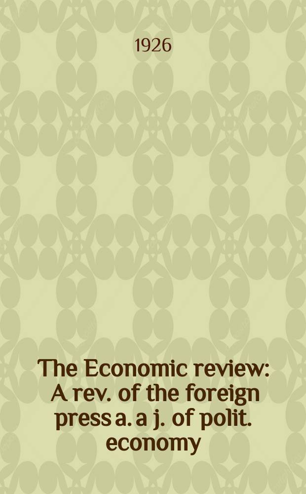 The Economic review : A rev. of the foreign press a. a j. of polit. economy
