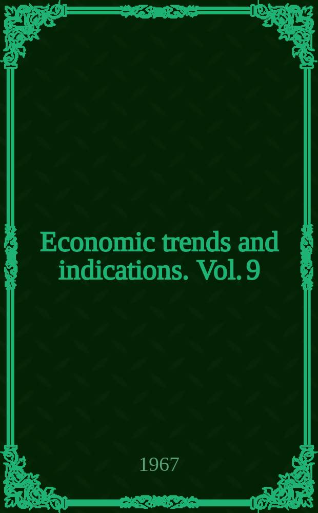 Economic trends and indications. Vol.[9] : (Indian economy in 1967 - Perspective for 1968)