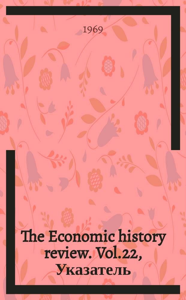 The Economic history review. Vol.22, Указатель