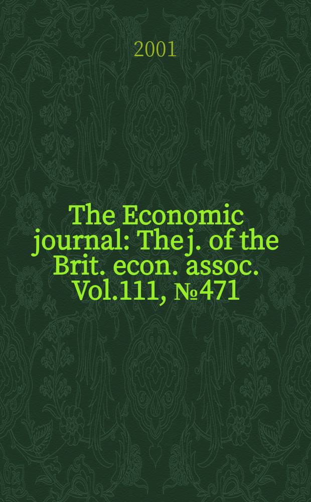 The Economic journal : The j. of the Brit. econ. assoc. Vol.111, №471