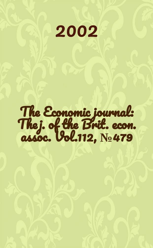The Economic journal : The j. of the Brit. econ. assoc. Vol.112, №479