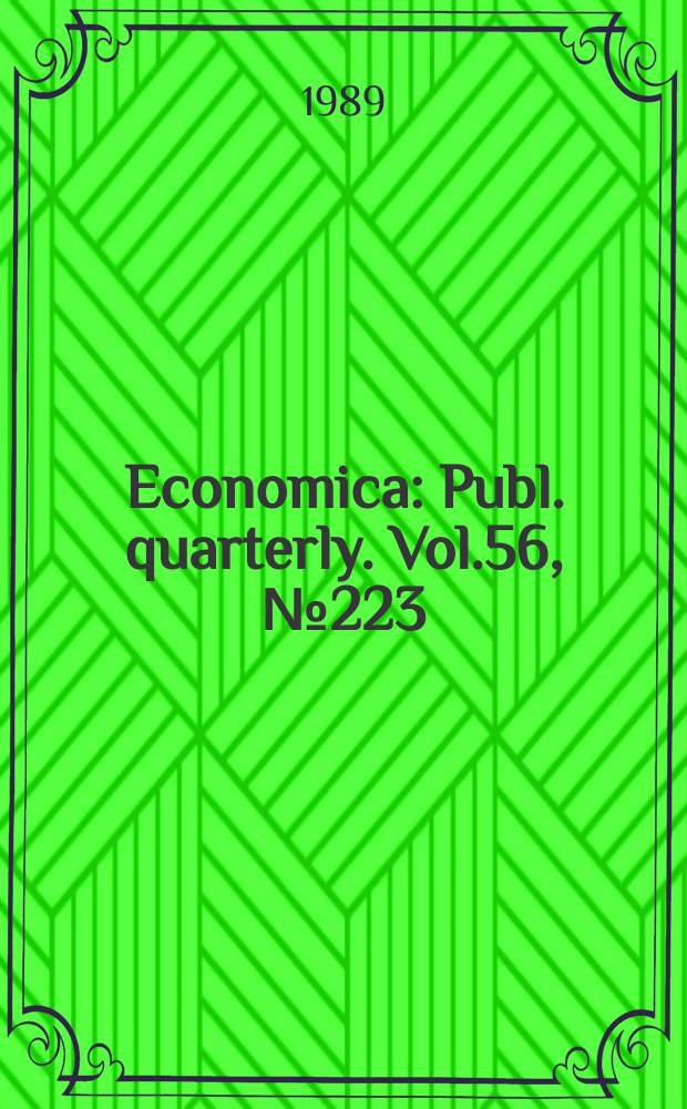 Economica : Publ. quarterly. Vol.56, №223