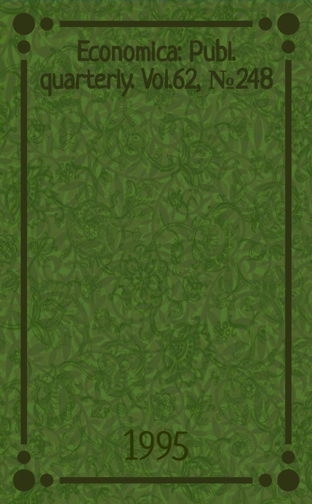 Economica : Publ. quarterly. Vol.62, №248
