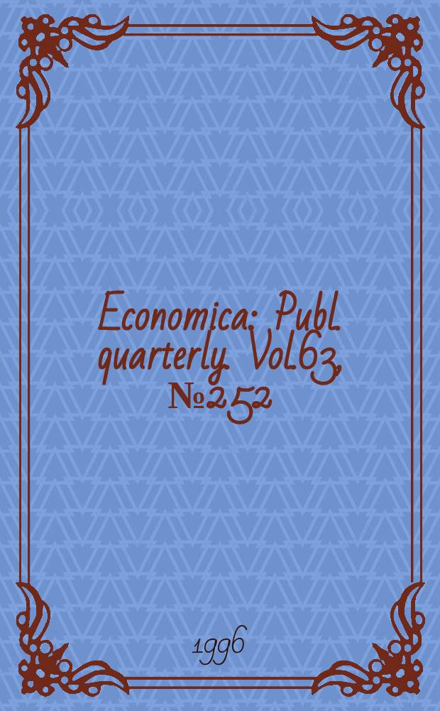 Economica : Publ. quarterly. Vol.63, №252