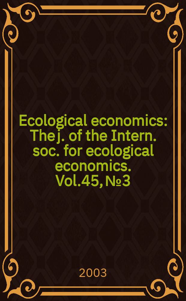 Ecological economics : The j. of the Intern. soc. for ecological economics. Vol.45, №3 : Valuing animal genetic resources