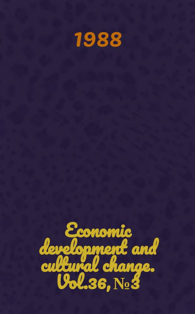 Economic development and cultural change. Vol.36, №3