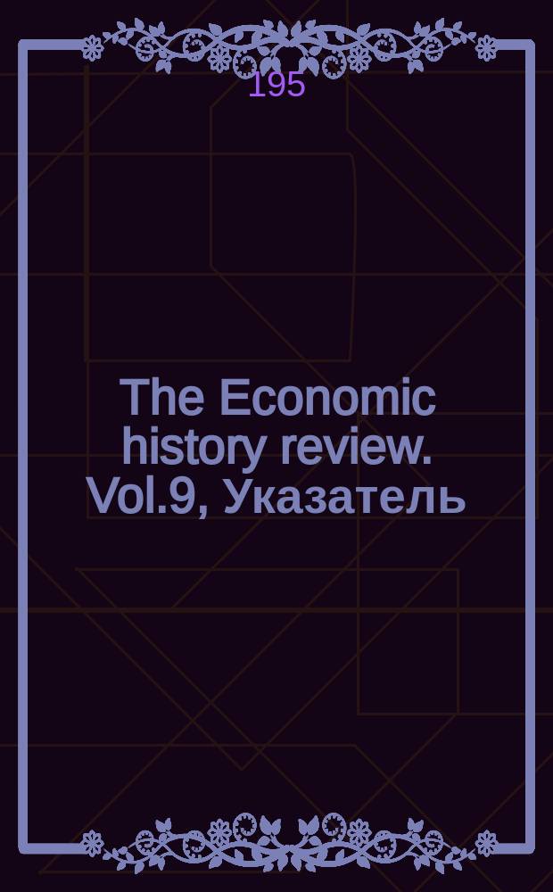 The Economic history review. Vol.9, Указатель