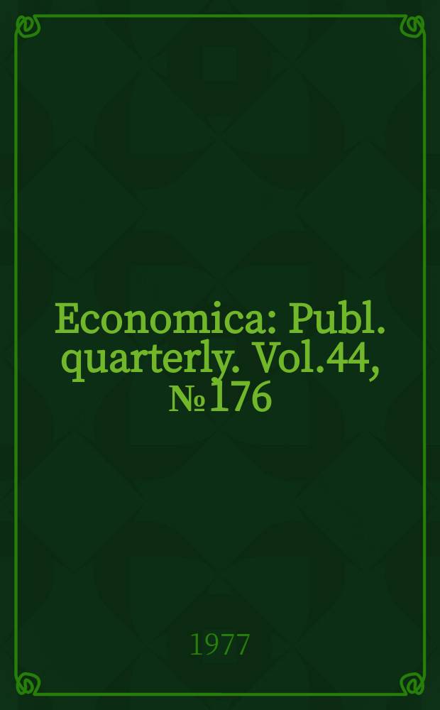 Economica : Publ. quarterly. Vol.44, №176
