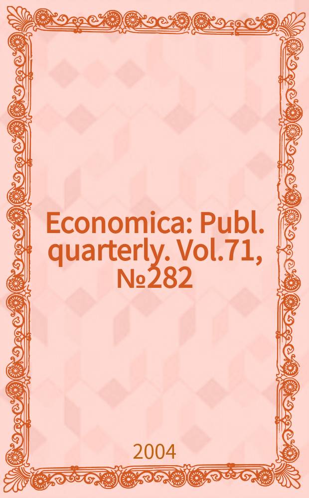 Economica : Publ. quarterly. Vol.71, №282