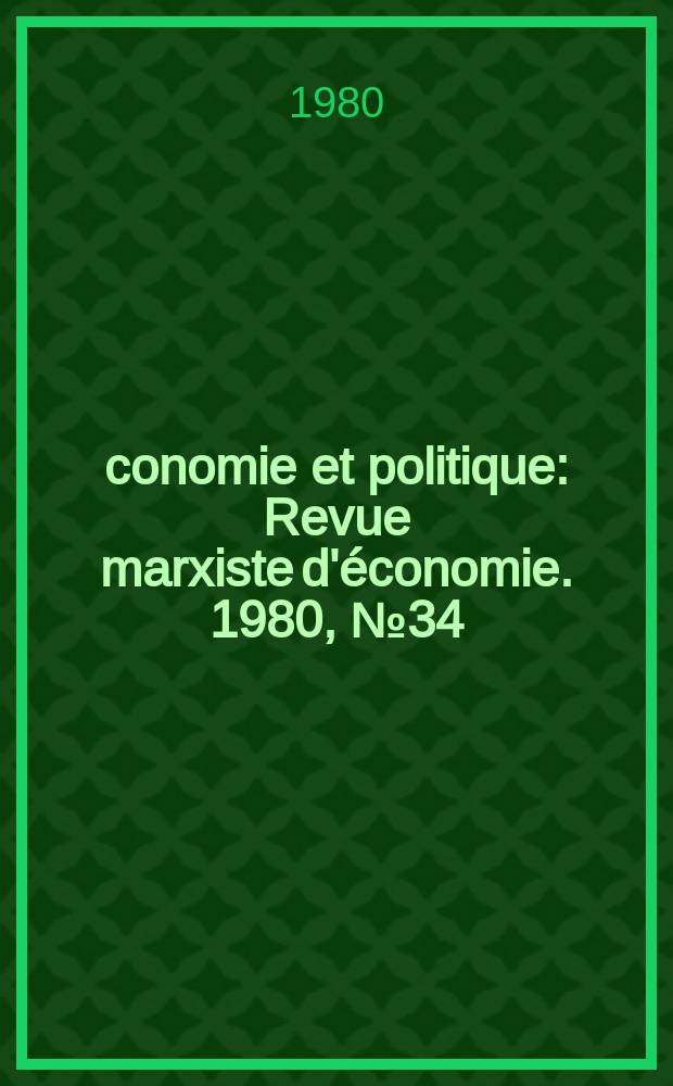 Économie et politique : Revue marxiste d'économie. 1980, №34(307)
