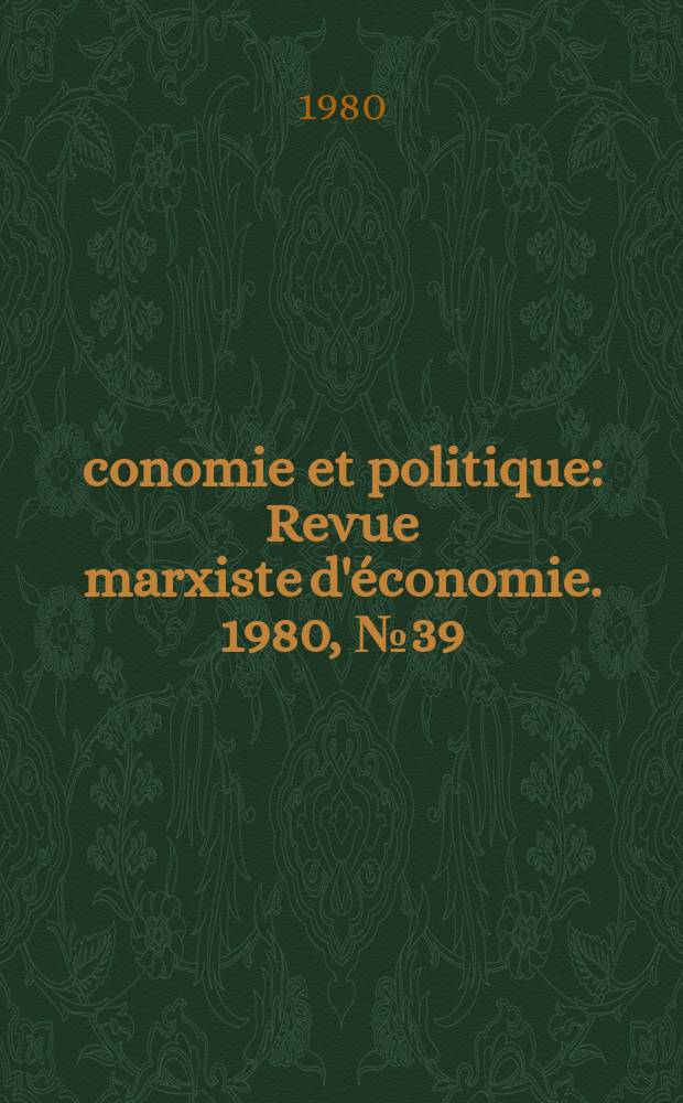 Économie et politique : Revue marxiste d'économie. 1980, №39(312)