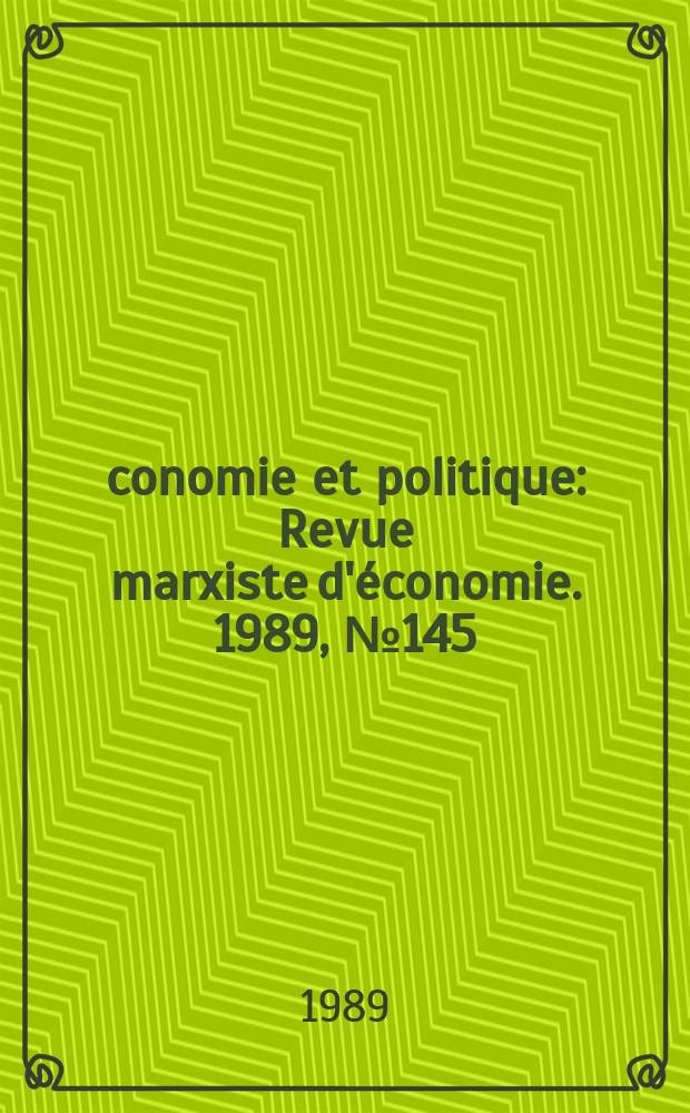 Économie et politique : Revue marxiste d'économie. 1989, №145(418)