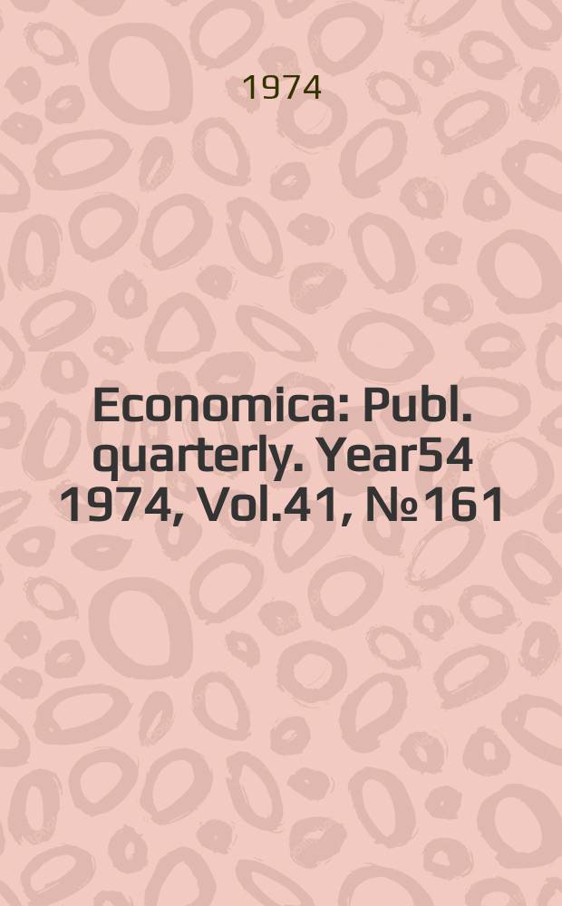 Economica : Publ. quarterly. [Year54] 1974, Vol.41, №161