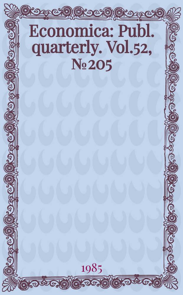 Economica : Publ. quarterly. Vol.52, №205