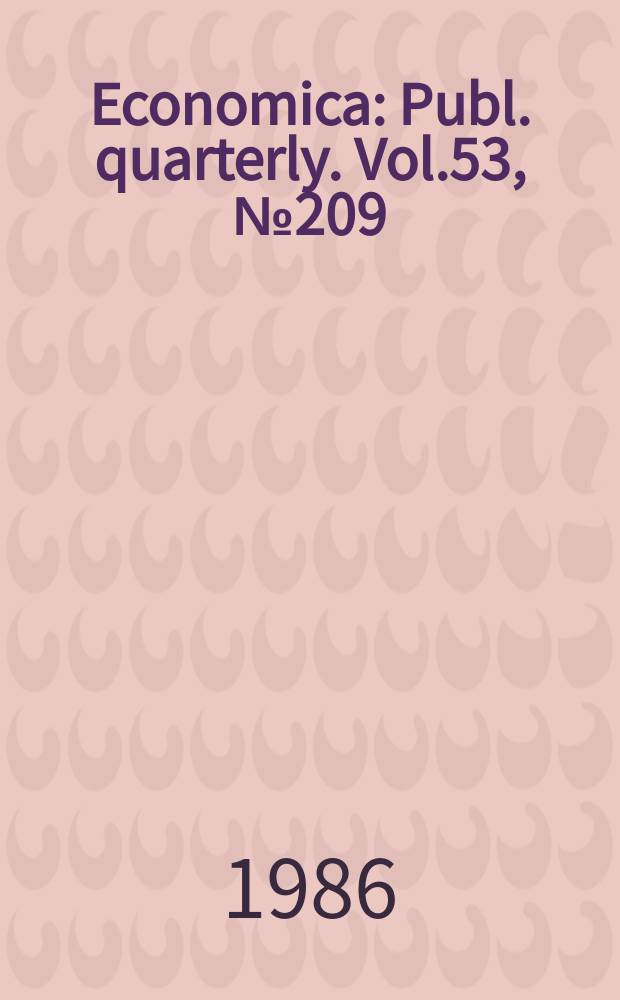 Economica : Publ. quarterly. Vol.53, №209