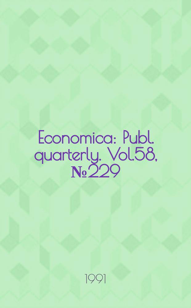 Economica : Publ. quarterly. Vol.58, №229