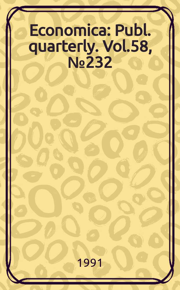 Economica : Publ. quarterly. Vol.58, №232
