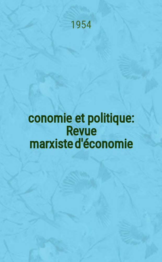 Économie et politique : Revue marxiste d'économie