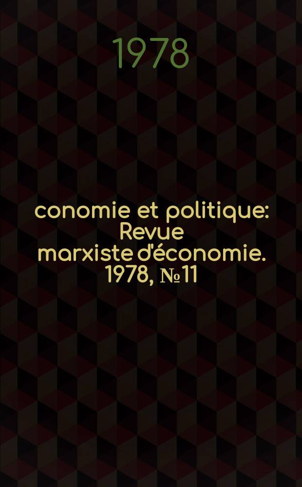 Économie et politique : Revue marxiste d'économie. 1978, №11(284)