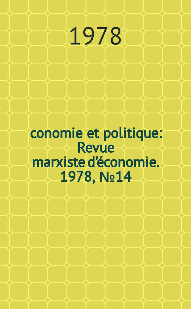 Économie et politique : Revue marxiste d'économie. 1978, №14(287)