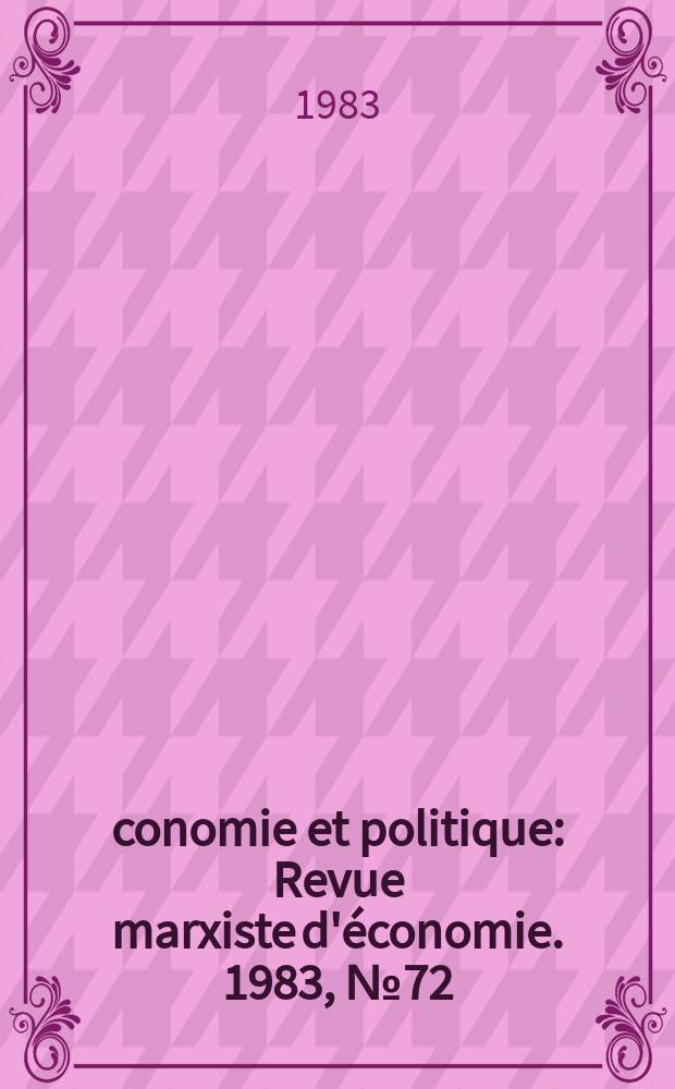Économie et politique : Revue marxiste d'économie. 1983, №72(345)