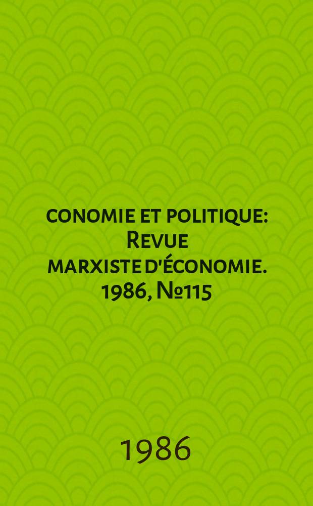 Économie et politique : Revue marxiste d'économie. 1986, №115(388)