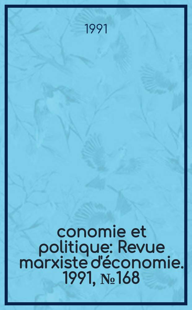 Économie et politique : Revue marxiste d'économie. 1991, №168(441)