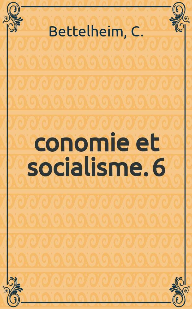 Économie et socialisme. 6 : Problèmes théoriques et pratiques de la planification