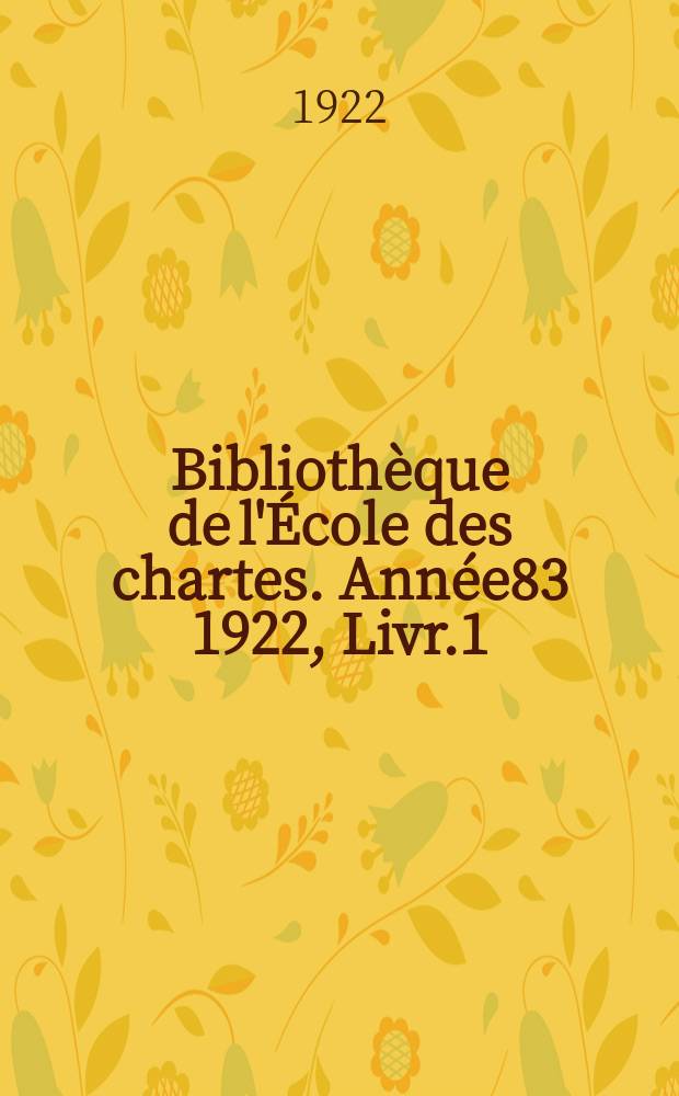 Bibliothèque de l'École des chartes. Année83 1922, Livr.1/3