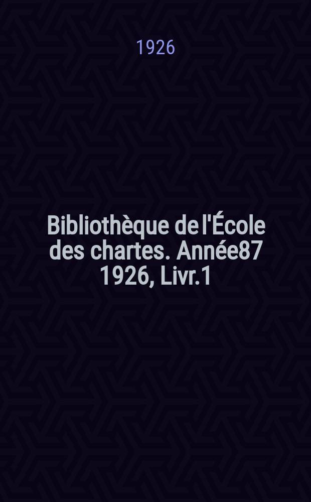 Bibliothèque de l'École des chartes. Année87 1926, Livr.1/3