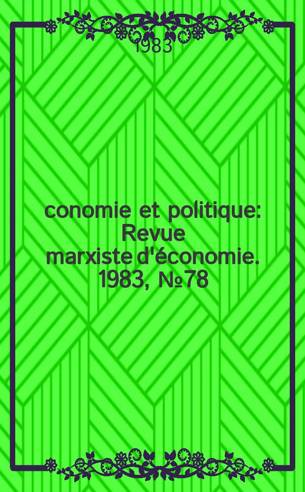 &Eacute;conomie et politique : Revue marxiste d'&eacute;conomie. 1983, №78(351)