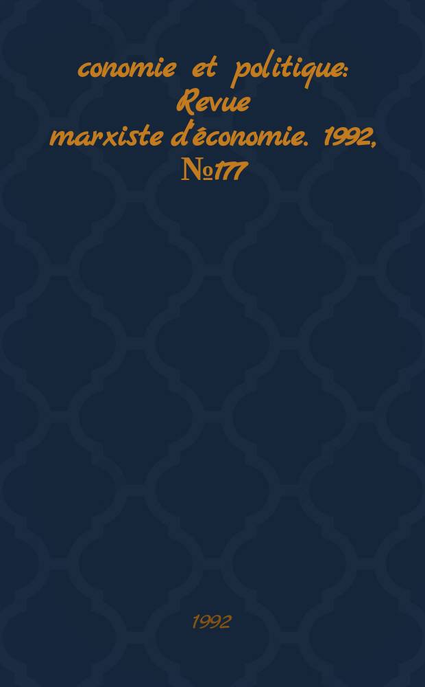 Économie et politique : Revue marxiste d'économie. 1992, №177(450)